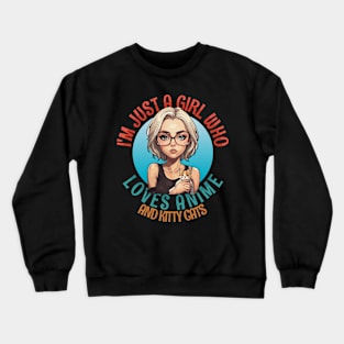 I'm Just a Girl Who Loves Anime and Cats Crewneck Sweatshirt
